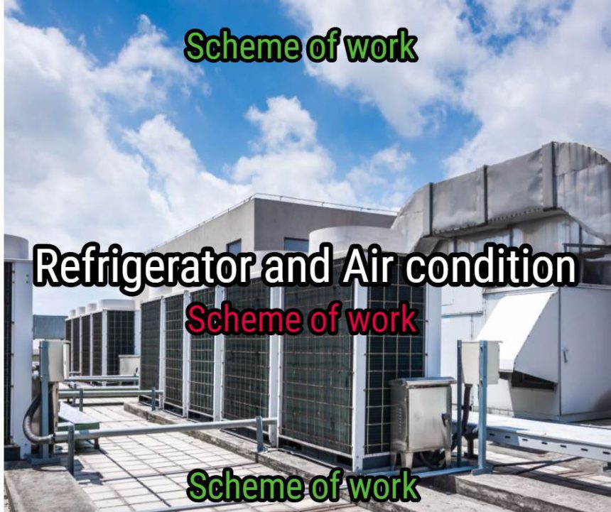 Refrigerator and Air condition scheme of work